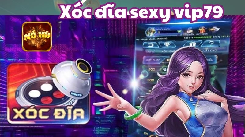 Giới Thiệu Game Xóc Đĩa Sexy Vip79