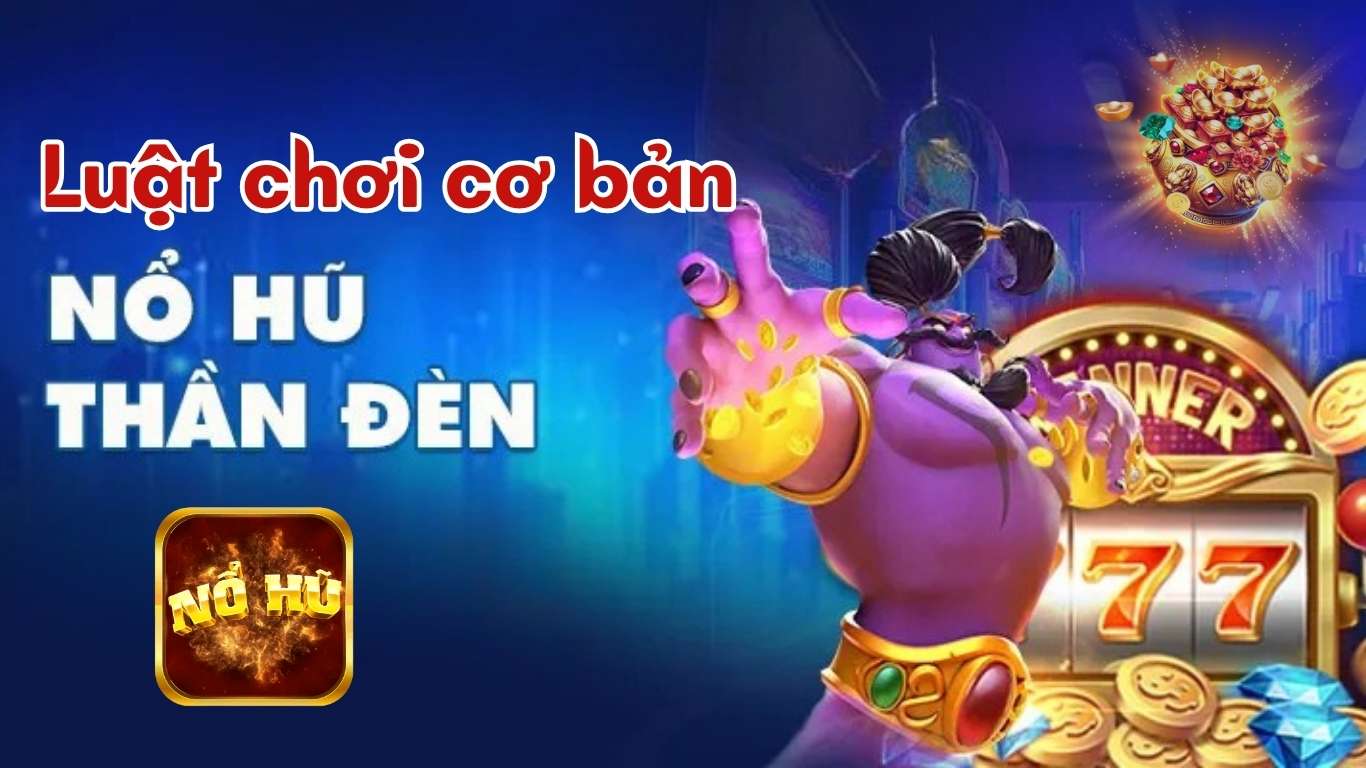 Luật chơi nổ hũ thần đèn Luật chơi nổ hũ thần đèn